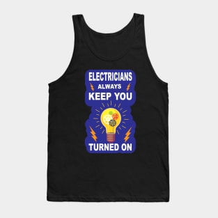 Electrician Gifts Design Electrician Always Keep  You Turned on Tank Top